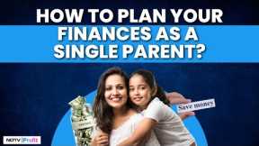 Smart Financial Planning Strategies For Single Parents I Your Money Matters