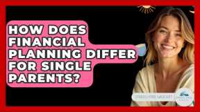 How Does Financial Planning Differ For Single Parents? - Stress Free Mindset