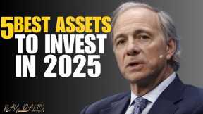 5 BEST ASSETS TO INVEST IN 2025 TO BUILD LONG-TERM WEALTH EXPLAINED IN RAY DALIO STYLE