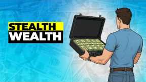 How to Build Real Wealth Without Looking Rich (Stealth Wealth Strategy)