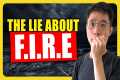 The Problem With The FIRE Movement |