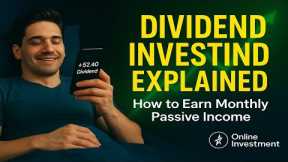 Dividend Investing Explained | How to Earn Monthly Passive Income