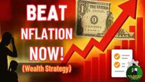 Beat Inflation: The Wealth-Building Strategy You Need NOW!