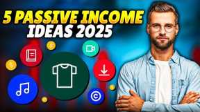 Top 5 Easy Passive Income Ideas You Can Start In 2025