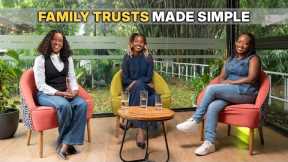 How To Use Family Trusts For Wealth Preservation & Legacy Planning | Trust Funds Explained In Kenya
