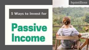 Passive Income Investments: 5 Ways to Invest for Passive Income | Beginner Friendly