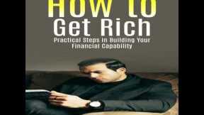 How To Get Rich: Wealth-building Strategies for Entrepreneurs (Practical Steps in Building Your