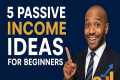 5 Passive Income Ideas For Beginners
