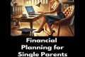 Financial Planning for Single Parents 