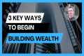 3 STRATEGIES TO BUILD WEALTH |