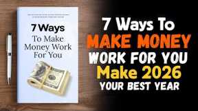 7 Ways To Make Money Work For You 💰💡| The Money Game Of The 1% (Audiobook)