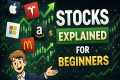 Stocks Explained for Beginners Who