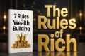 7 Rules of Wealth Building — Full