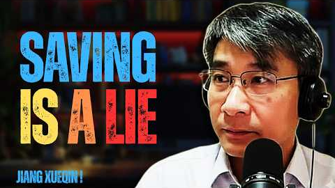 The Lie About Saving Money That’s Secretly Keeping You Poor| By Jiang Xueqin