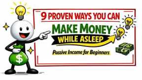 9 Proven Ways You Can Make Money While Asleep | Passive Income for Beginners