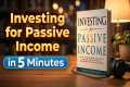 Investing for Passive Income Summary