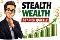 STEALTH WEALTH: Build a PRIVATE