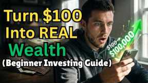 How to Start Investing With $100 — Beginner’s Guide to Real Wealth