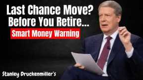 Stanley Druckenmiller's : The last big wealth opportunity before retirement