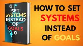 How To Set Systems Instead Of Goals a system that will change your life | Sleep Success Audiobook