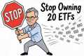 Stop Owning 20 ETFs Now to Build