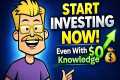 Start Investing with ZERO Knowledge
