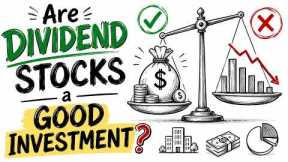 Are Dividend Stocks a Good Investment?