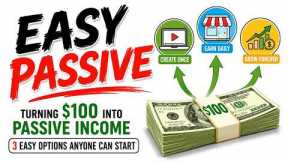 Turning $100 Into Passive Income: 3 Easy Options Anyone Can Start