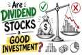 Are Dividend Stocks a Good Investment?