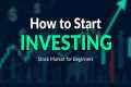 How to Start Investing for Beginners