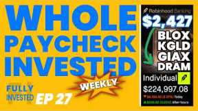 Watch Me Invest 100% of My $2,427 Weekly Paycheck & Turn It Into $678/Year of Income