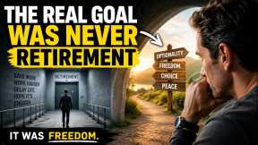 The Real Goal Was Never Ever Retirement 