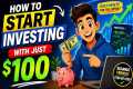 How to Start Investing With Just $100 