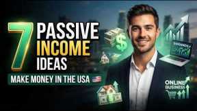 7 Passive Income Ideas That Can Make You Money in the USA